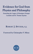Evidence for God from Physics and Philosophy: Extending the Legacy of Monsignor George Lemaitre and St. Thomas Aquinas