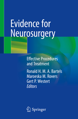 Evidence for Neurosurgery: Effective Procedures and Treatment - Bartels, Ronald H. M. A. (Editor), and Rovers, Maroeska M. (Editor), and Westert, Gert P. (Editor)