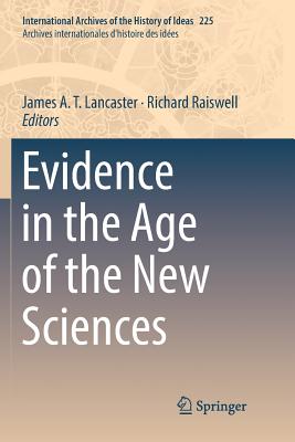 Evidence in the Age of the New Sciences - Lancaster, James a T (Editor), and Raiswell, Richard (Editor)