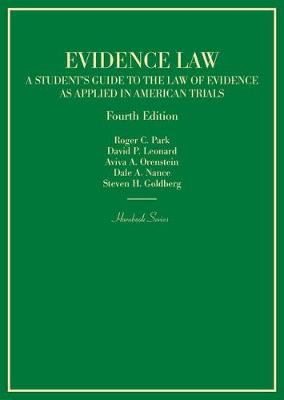 Evidence Law, A Student's Guide to the Law of Evidence as Applied in American Trials - Park, Roger C., and Leonard, David P., and Orenstein, Aviva