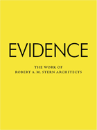 Evidence: The Work of Robert A. M. Stern Architects