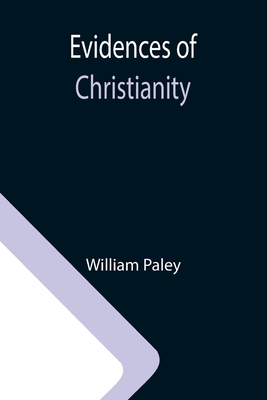 Evidences of Christianity - Paley, William