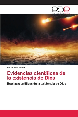 Evidencias cient?ficas de la existencia de Dios - P?rez, Ral C?sar