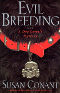 Evil Breeding: A Dog Lover's Mystery - Conant, Susan