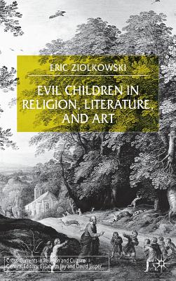 Evil Children in Religion, Literature, and Art - Ziolkowski, E