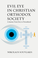 Evil Eye in Christian Orthodox Society: A Journey from Envy to Personhood