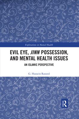 Evil Eye, Jinn Possession, and Mental Health Issues: An Islamic Perspective - Rassool, G. Hussein