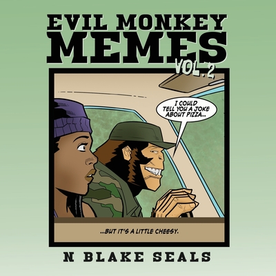 Evil Monkey Memes Volume Two - Seals, N Blake