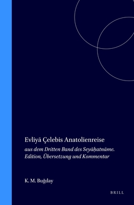Evliya elebis Anatolienreise: aus dem Dritten Band des Seyahatname. Edition, bersetzung und Kommentar - Bugday, Korkut M.