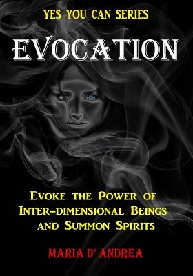 Evocation: Evoke the Power of Inter-dimensional Beings And Summon Spirits - Beckley, Timothy Green (Editor), and Swartz, Tim R (Editor), and Casteel, Sean (Editor)