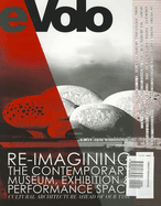 Evolo 04 (Summer 2012): Re-Imagining the Contemporary Museum, Exhibition and Performance Space: Cultural Architecture Ahead of Our Time