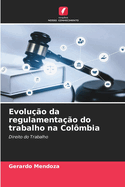 Evoluo da regulamentao do trabalho na Colmbia