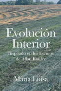 Evolucin Interior: Inspirado En Los Escritos de Allan Kardec