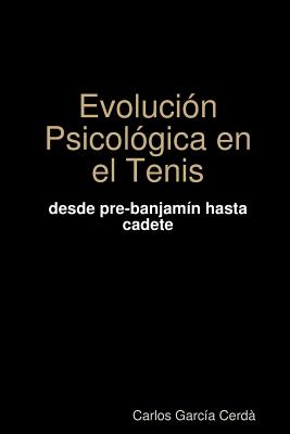 Evolucion Psicologica En El Tenis - Garcia Cerda, Carlos