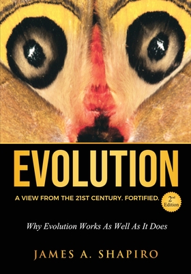 Evolution: A View from the 21st Century. Fortified. - Shapiro, James A