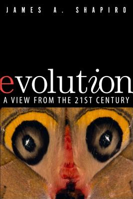 Evolution: A View from the 21st Century - Shapiro, James A