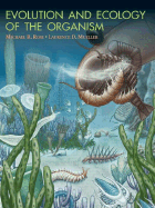 Evolution and Ecology of the Organism - Rose, Michael R, M.D, and Mueller, Laurence D, Professor