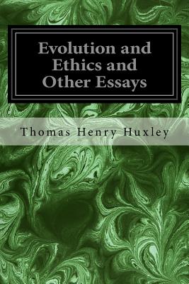 Evolution and Ethics and Other Essays - Huxley, Thomas Henry