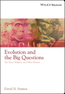 Evolution and the Big Questions: Sex, Race, Religion, and Other Matters