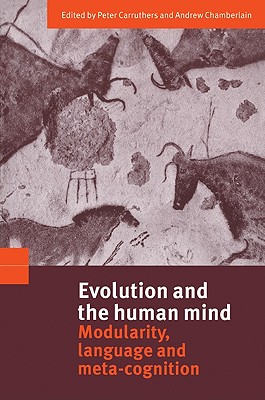 Evolution and the Human Mind: Modularity, Language and Meta-Cognition - Carruthers, Peter (Editor), and Chamberlain, Andrew (Editor)
