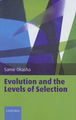 Evolution and the Levels of Selection - Okasha, Samir