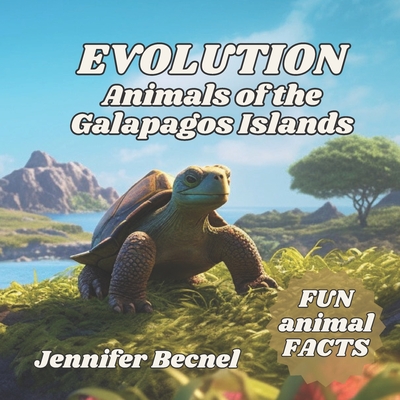 EVOLUTION Animals of the Galapagos Islands - Becnel, Jennifer