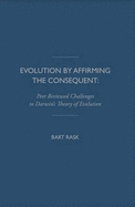 Evolution by Affirming the Consequent: Scientific Challenges to Darwin's Theory of Evolution