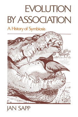 Evolution by Association: A History of Symbiosis - Sapp, Jan