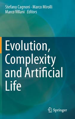 Evolution, Complexity and Artificial Life - Cagnoni, Stefano (Editor), and Mirolli, Marco (Editor), and Villani, Marco (Editor)