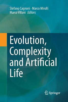 Evolution, Complexity and Artificial Life - Cagnoni, Stefano, Dr. (Editor), and Mirolli, Marco (Editor), and Villani, Marco (Editor)