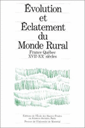 Evolution Et Eclatement Du Monde Rural: Structures, Fonctionnement Et Evolution Differentielle Des Societes Rurales Francaises Et Quebecoises, Xviie-Xxe Siecles