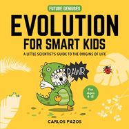 Evolution for Smart Kids: A Little Scientist's Guide to the Origins of Lifevolume 2