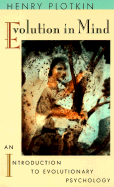 Evolution in Mind: An Introduction to Evolutionary Psychology - Plotkin, Henry C