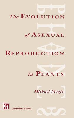 Evolution of Asexual Reproduction in Plants - Mogie, M