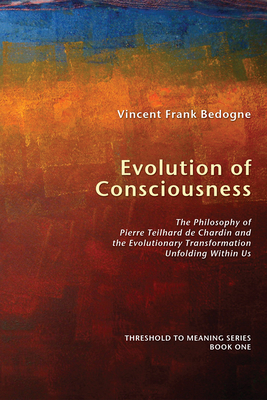 Evolution of Consciousness - Bedogne, Vincent Frank