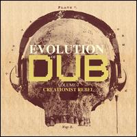 Evolution Of Dub, Vol. 7: Creationist Rebel - Winston Edwards / King Tubby / Lee "Scratch" Perry / Blackbeard