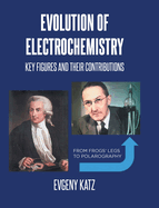 Evolution of Electrochemistry: Key Figures and Their Contributions
