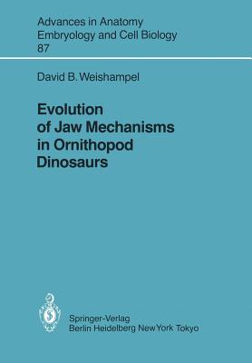 Evolution of Jaw Mechanisms in Ornithopod Dinosaurs - Weishampel, David B, Professor