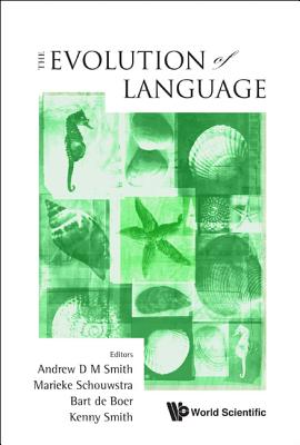 Evolution of Language, the - Proceedings of the 8th International Conference (Evolang8) - Smith, Andrew D M (Editor), and Schouwstra, Marieke (Editor), and de Boer, Bart (Editor)