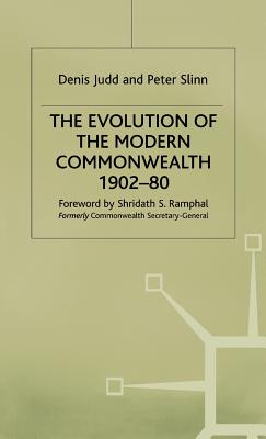 Evolution of Modern Commonwealth 1902-80 - Judd, D, and Slinn, Peter, and Judd, Denis