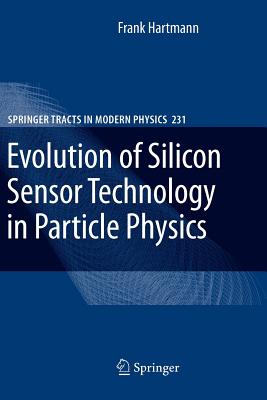 Evolution of Silicon Sensor Technology in Particle Physics - Hartmann, Frank, Dr.