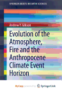 Evolution of the Atmosphere, Fire and the Anthropocene Climate Event Horizon