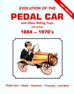 Evolution of the Pedal Car -Vol .1: And Other Riding Toys 1884-1970s