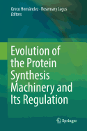 Evolution of the Protein Synthesis Machinery and Its Regulation