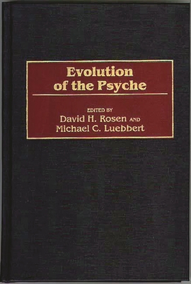 Evolution of the Psyche - Luebbert, Michael, and Rosen, David