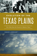 Evolution of the Texas Plains: True Tales from the Frontier to Modern Times