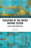 Evolution of the United Nations System: An East Asian Perspective