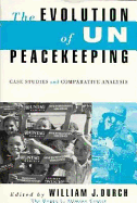 Evolution of U N Peacekeeping: Case Studies & Comparative Analysis