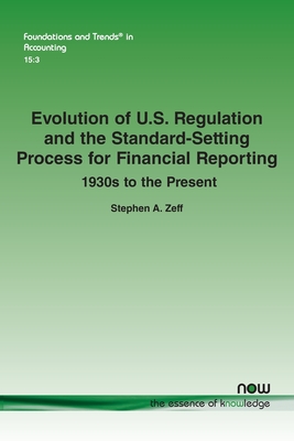 Evolution of U.S. Regulation and the Standard-Setting Process for Financial Reporting: 1930s to the Present - Zeff, Stephen a