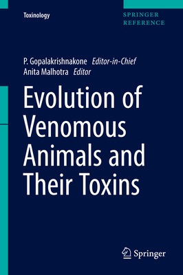 Evolution of Venomous Animals and Their Toxins - Gopalakrishnakone, P, and Malhotra, Anita (Editor)